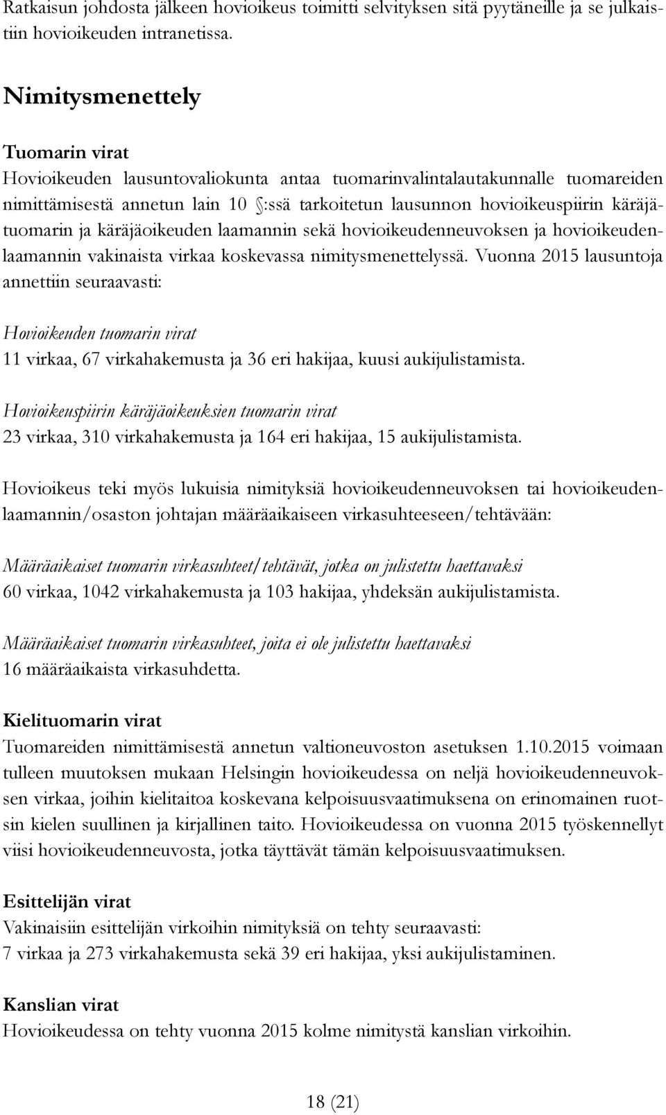 käräjätuomarin ja käräjäoikeuden laamannin sekä hovioikeudenneuvoksen ja hovioikeudenlaamannin vakinaista virkaa koskevassa nimitysmenettelyssä.