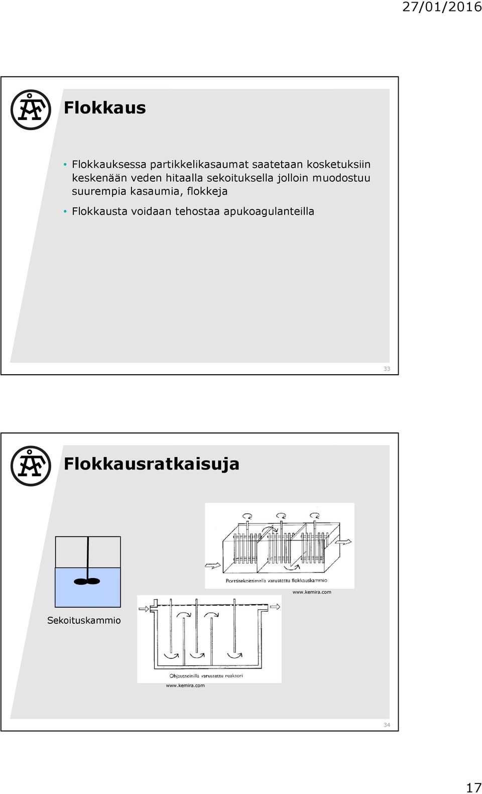 kasaumia, flokkeja Flokkausta voidaan tehostaa apukoagulanteilla 33