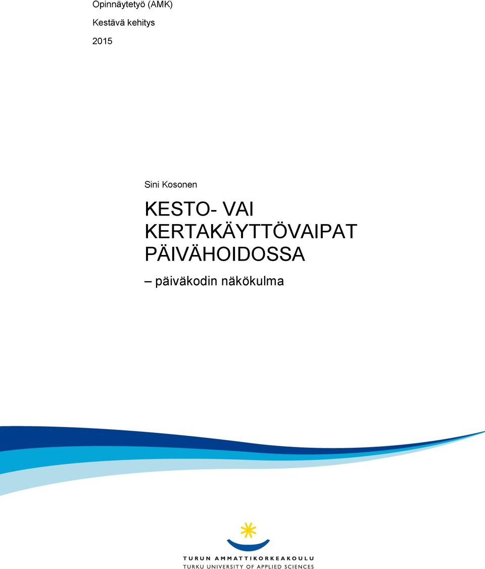 KESTO- VAI KERTAKÄYTTÖVAIPAT