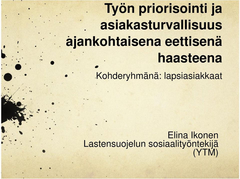eettisenä haasteena Kohderyhmänä: