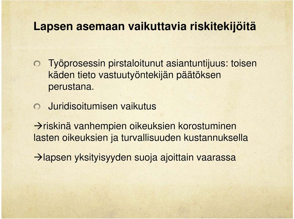 Juridisoitumisen vaikutus riskinä vanhempien oikeuksien korostuminen lasten