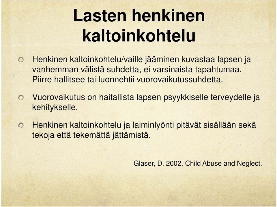Vuorovaikutus on haitallista lapsen psyykkiselle terveydelle ja kehitykselle.