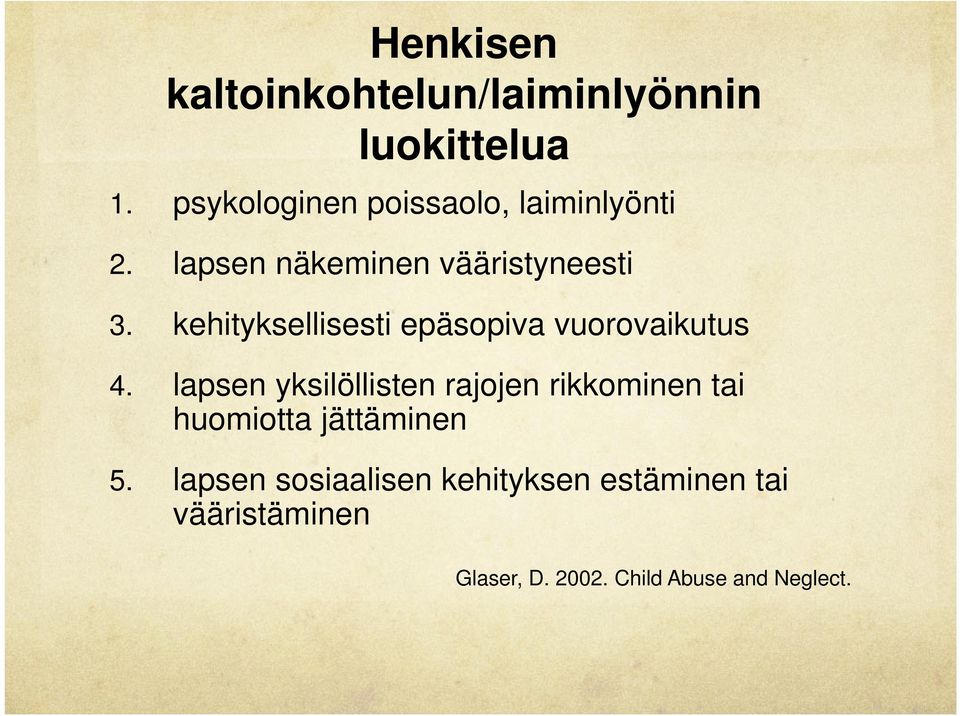 kehityksellisesti epäsopiva vuorovaikutus 4.