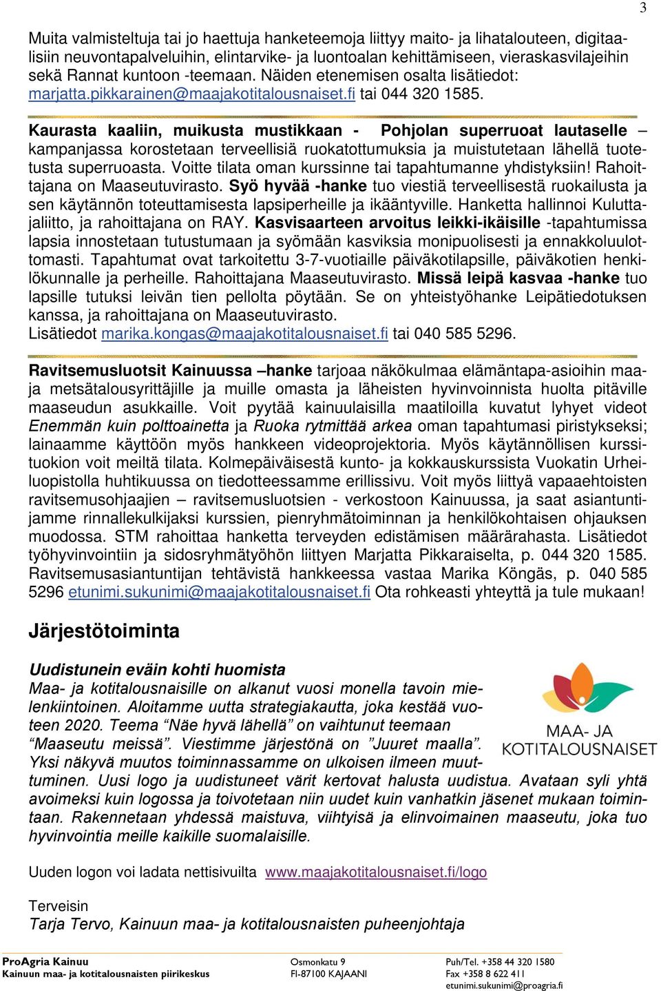 Kaurasta kaaliin, muikusta mustikkaan - Pohjolan superruoat lautaselle kampanjassa korostetaan terveellisiä ruokatottumuksia ja muistutetaan lähellä tuotetusta superruoasta.
