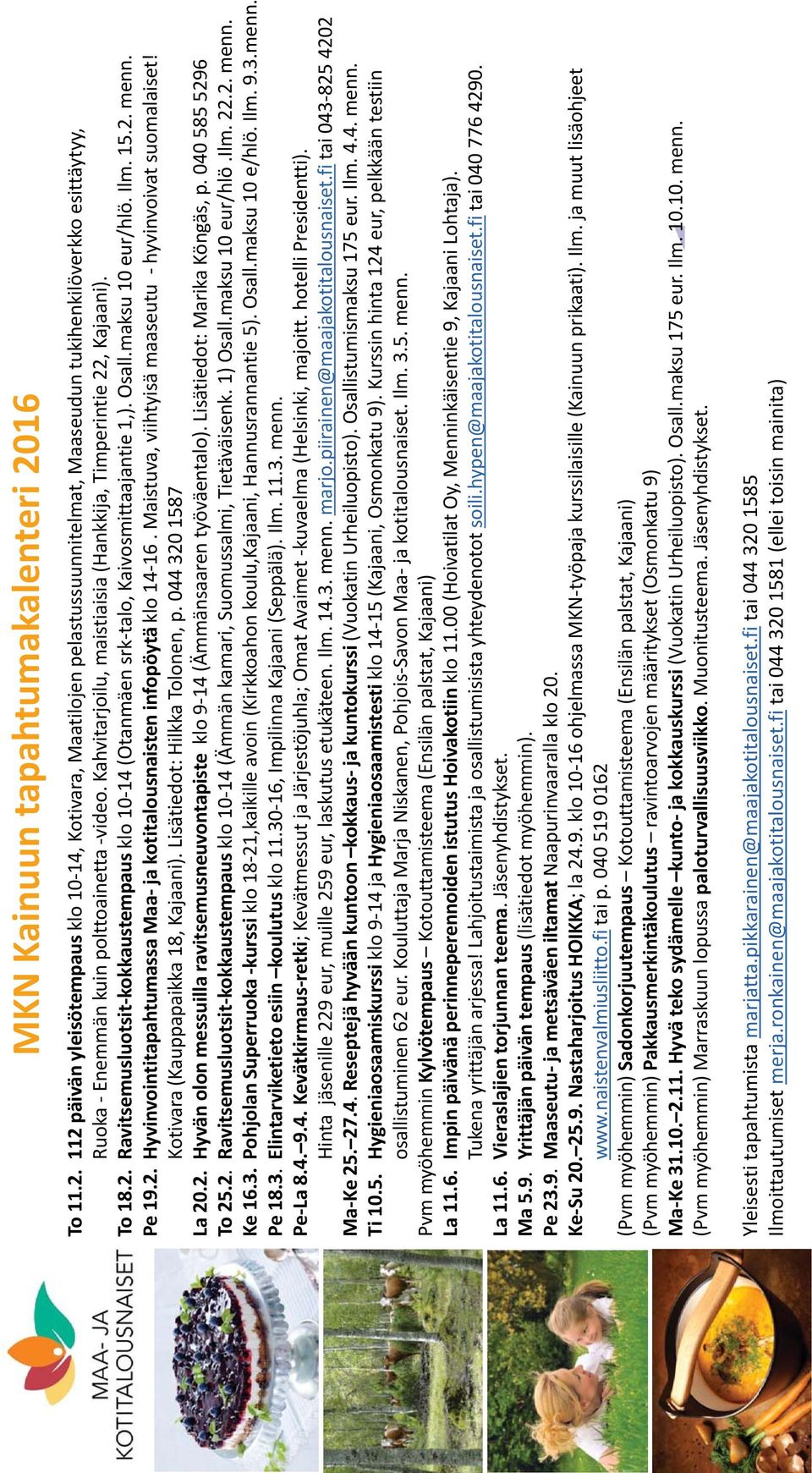 Pe 19.2. Hyvinvointitapahtumassa Maa- ja kotitalousnaisten infopöytä klo 14-16. Maistuva, viihtyisä maaseutu - hyvinvoivat suomalaiset! Kotivara (Kauppapaikka 18, Kajaani).