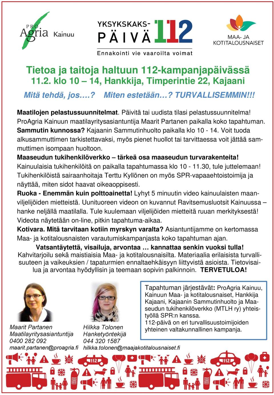 Voit tuoda alkusammuttimen tarkistettavaksi, myös pienet huollot tai tarvittaessa voit jättää sammuttimen isompaan huoltoon. Maaseudun tukihenkilöverkko tärkeä osa maaseudun turvarakenteita!