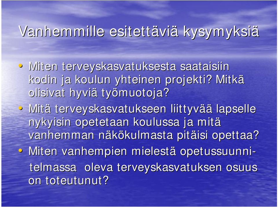 Mitä terveyskasvatukseen liittyvää lapselle nykyisin opetetaan koulussa ja mitä