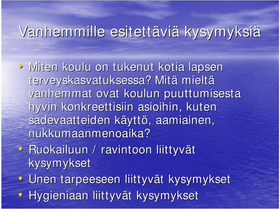 Mitä mieltä vanhemmat ovat koulun puuttumisesta hyvin konkreettisiin asioihin, kuten