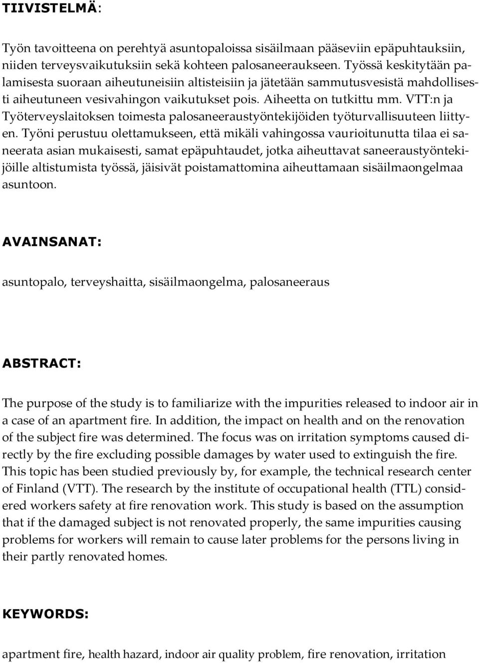 VTT:n ja Työterveyslaitoksen toimesta palosaneeraustyöntekijöiden työturvallisuuteen liittyen.