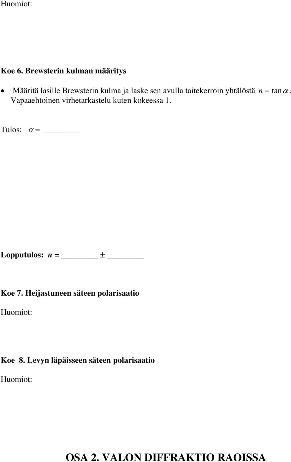 taitekerroin yhtälöstä n = tanα. Vapaaehtoinen virhetarkastelu kuten kokeessa 1.