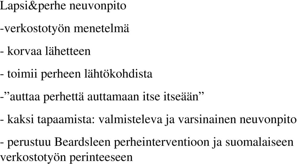 - kaksi tapaamista: valmisteleva ja varsinainen neuvonpito - perustuu