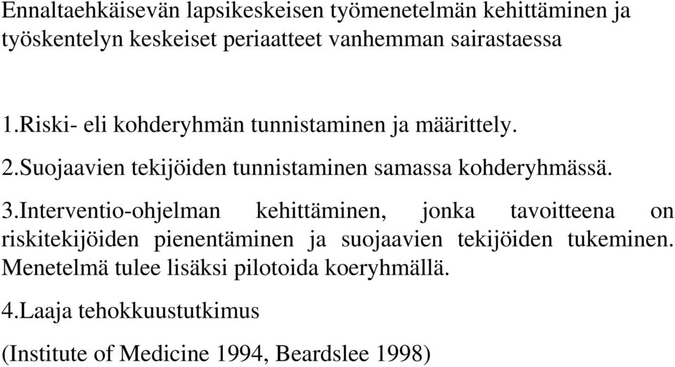 Suojaavien tekijöiden tunnistaminen samassa kohderyhmässä. 3.