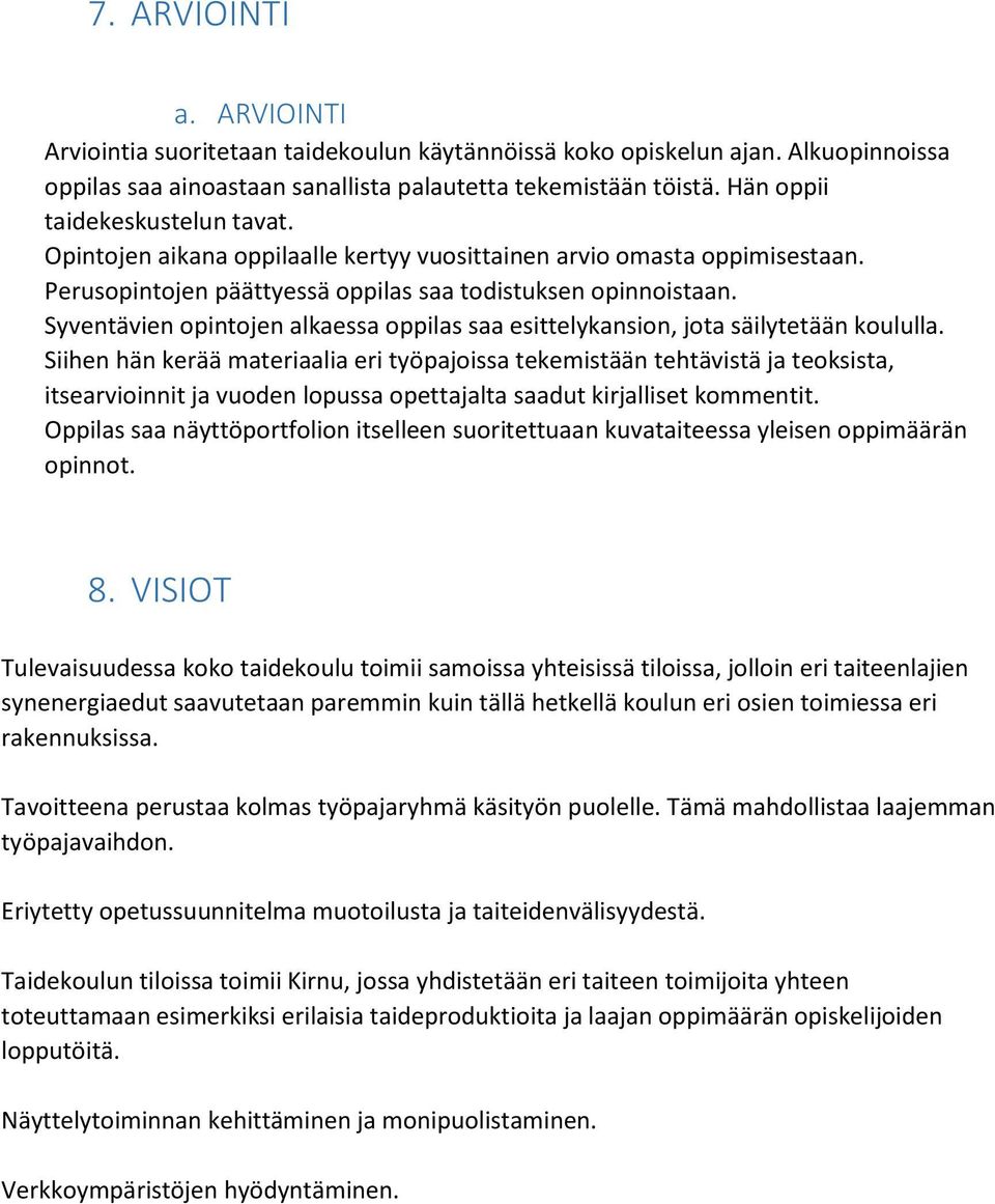 Syventävien opintojen alkaessa oppilas saa esittelykansion, jota säilytetään koululla.