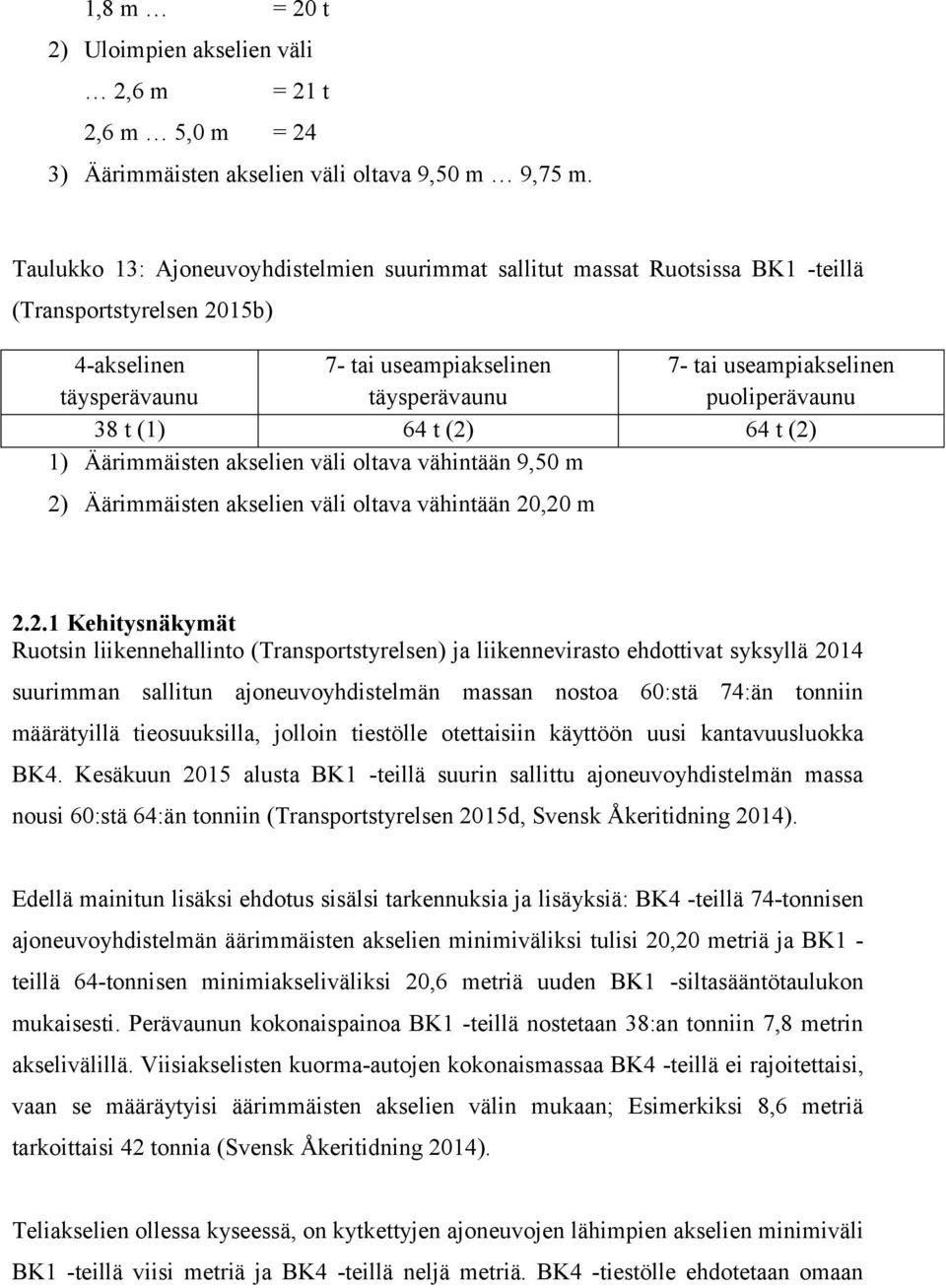 puoliperävaunu 38 t (1) 64 t (2)