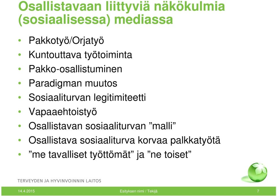 Sosiaaliturvan legitimiteetti Vapaaehtoistyö Osallistavan sosiaaliturvan malli