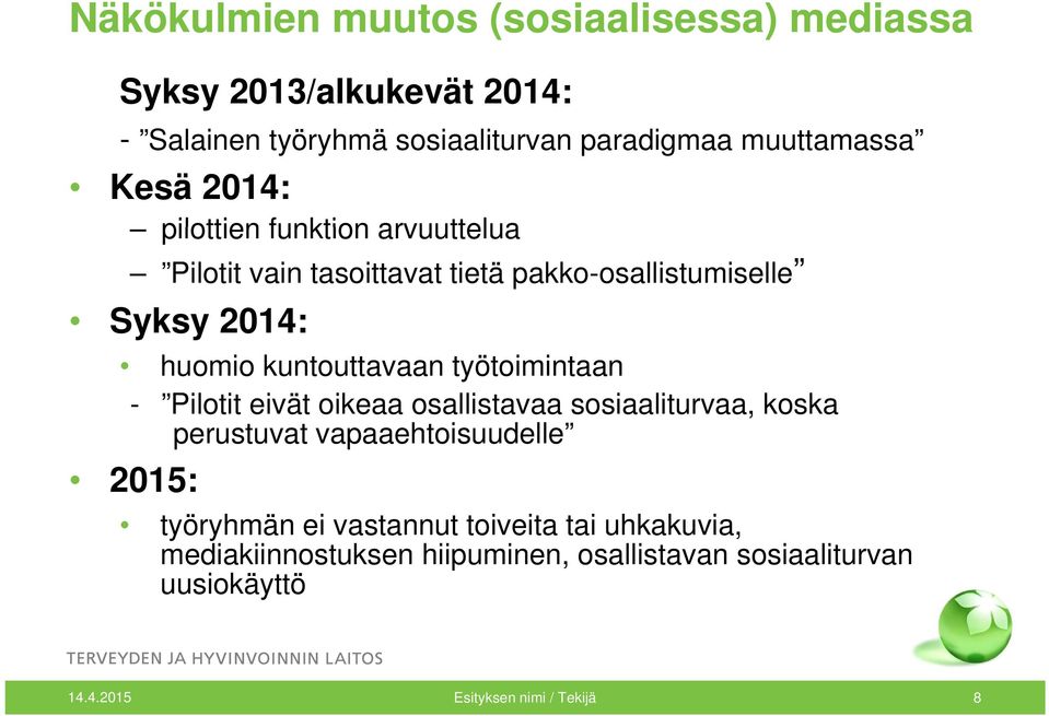 kuntouttavaan työtoimintaan - Pilotit eivät oikeaa osallistavaa sosiaaliturvaa, koska perustuvat vapaaehtoisuudelle 2015: työryhmän