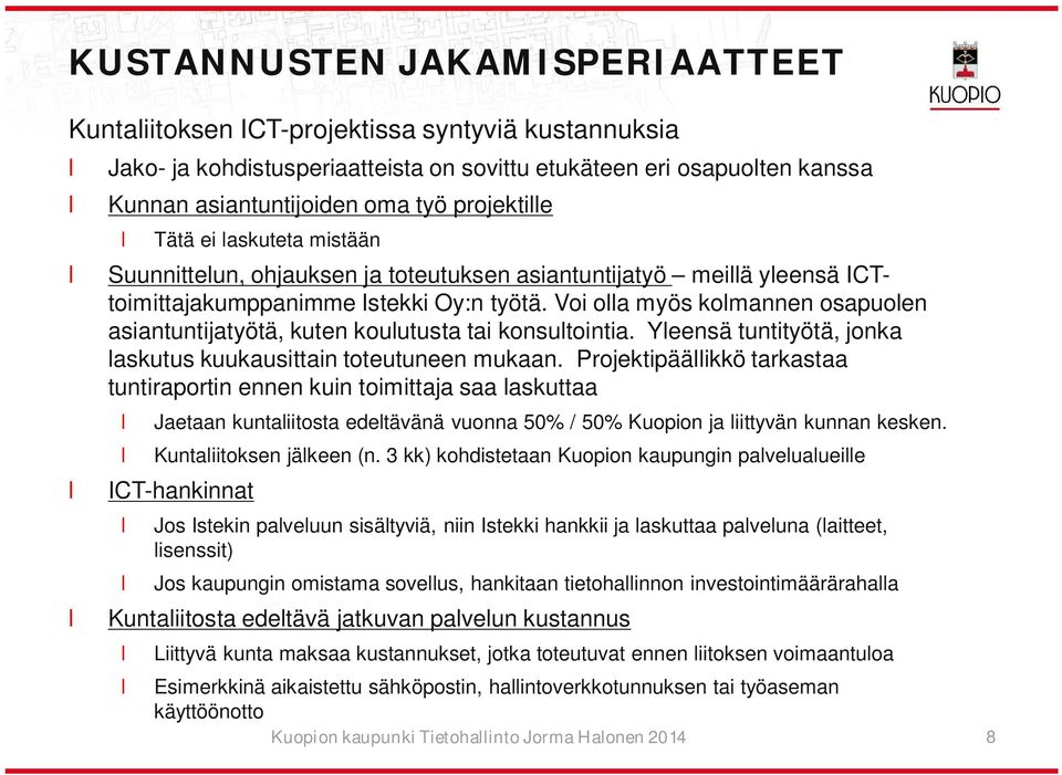 Voi oa myös komannen osapuoen asiantuntijatyötä, kuten kouutusta tai konsutointia. Yeensä tuntityötä, jonka askutus kuukausittain toteutuneen mukaan.