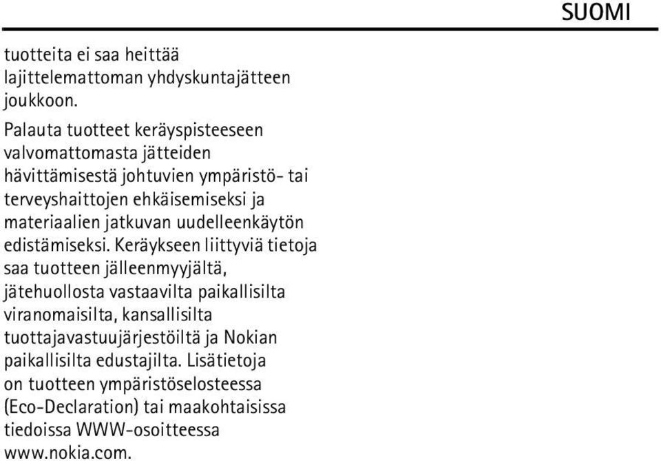 materiaalien jatkuvan uudelleenkäytön edistämiseksi.