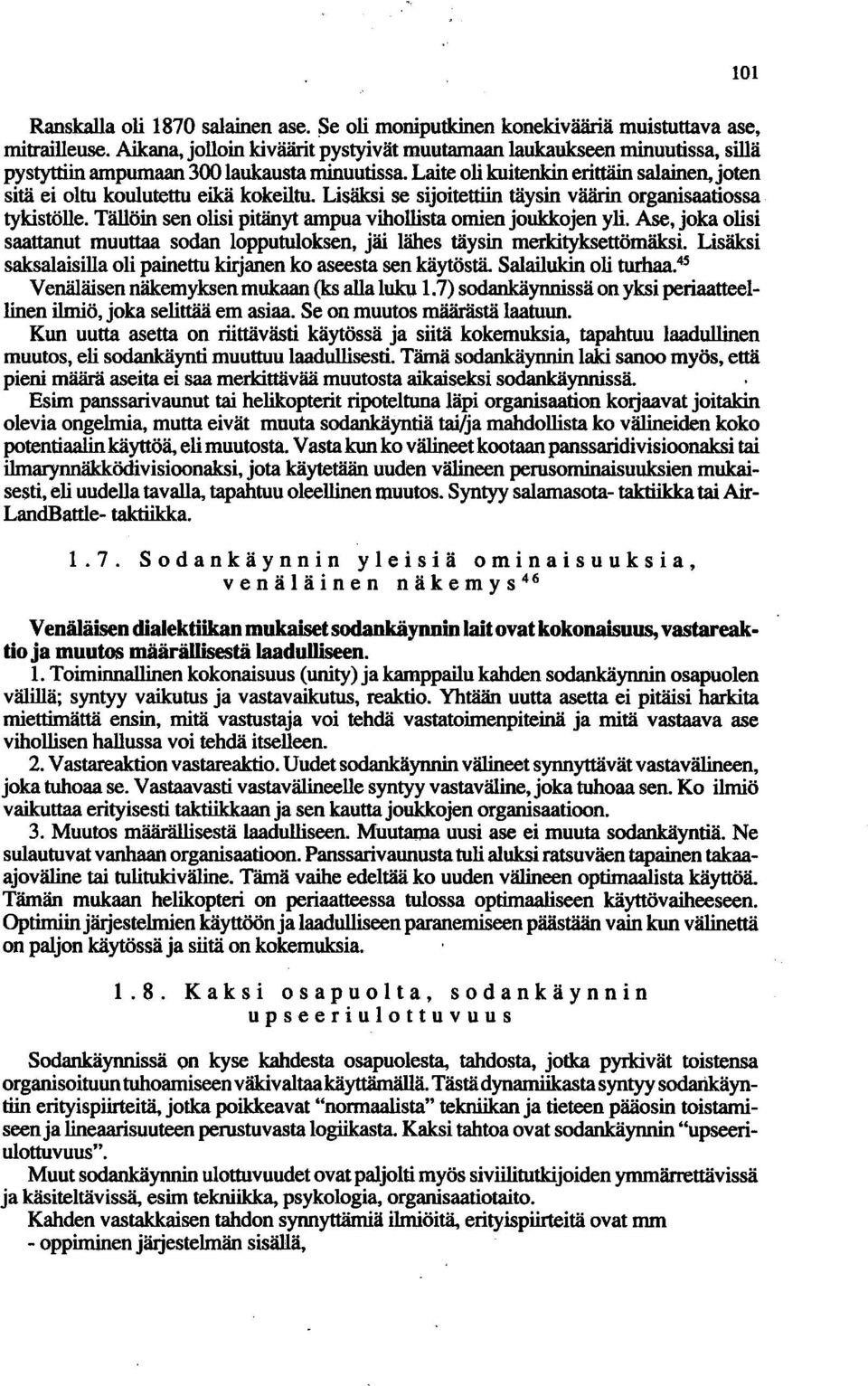 Laite oli kuitenkin erittäin salainen, joten sitä ei oltu koulutettu eikä kokeiltu. Lisäksi se sijoitettiin täysin väärin organisaatiossa tykistölle.