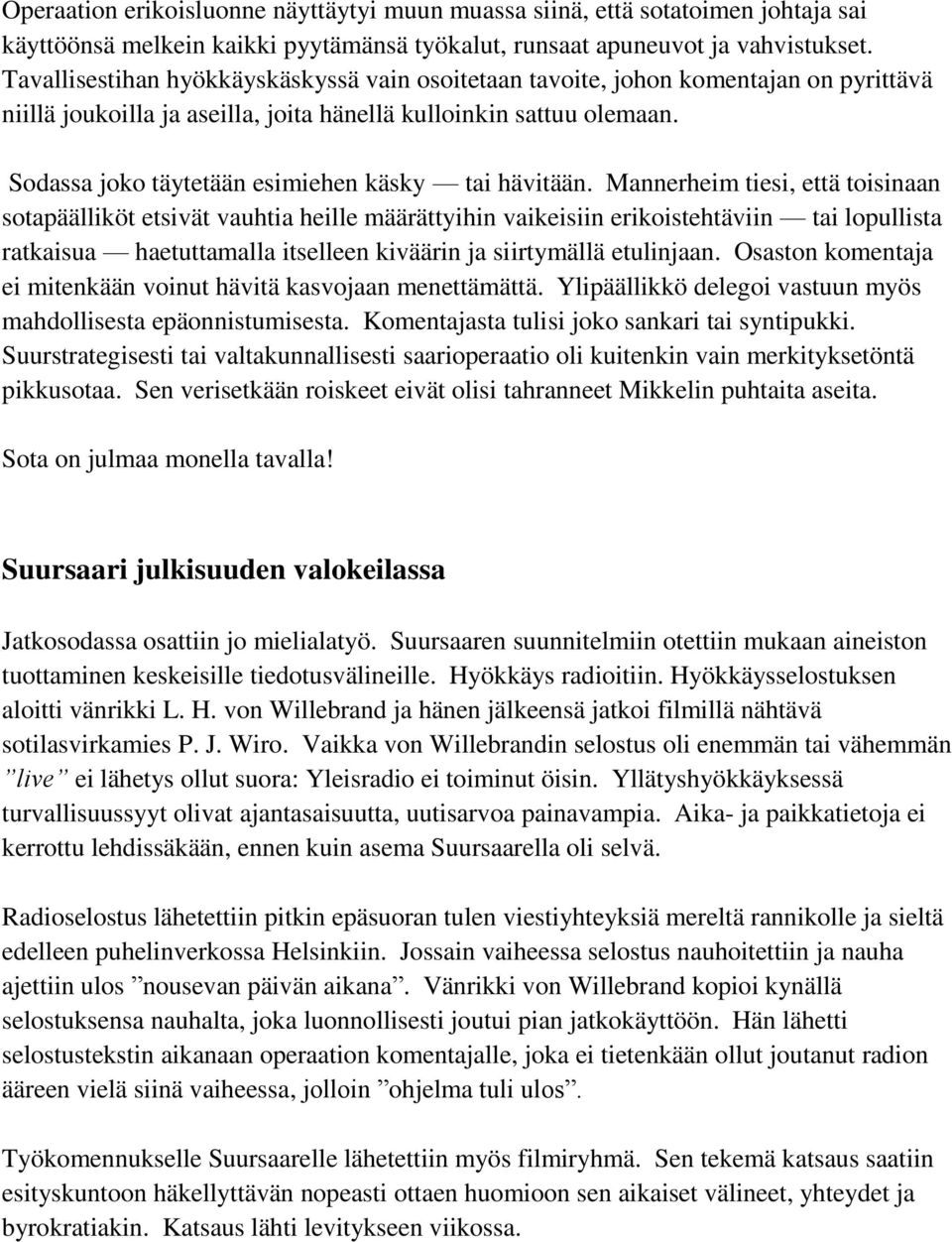 Sodassa joko täytetään esimiehen käsky tai hävitään.