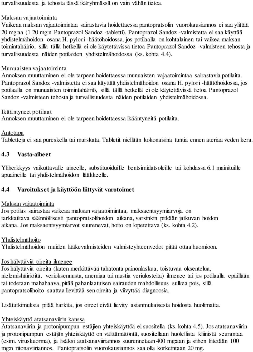 Pantoprazol Sandoz -valmistetta ei saa käyttää yhdistelmähoidon osana H.
