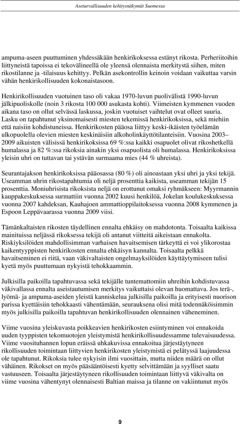 Pelkän asekontrollin keinoin voidaan vaikuttaa varsin vähän henkirikollisuuden kokonaistasoon.