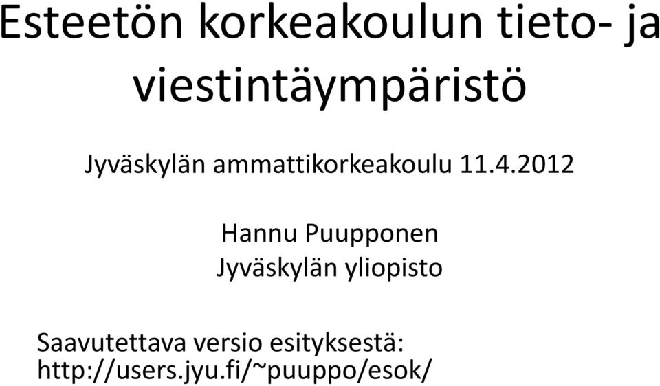 11.4.2012 Hannu Puupponen Jyväskylän yliopisto