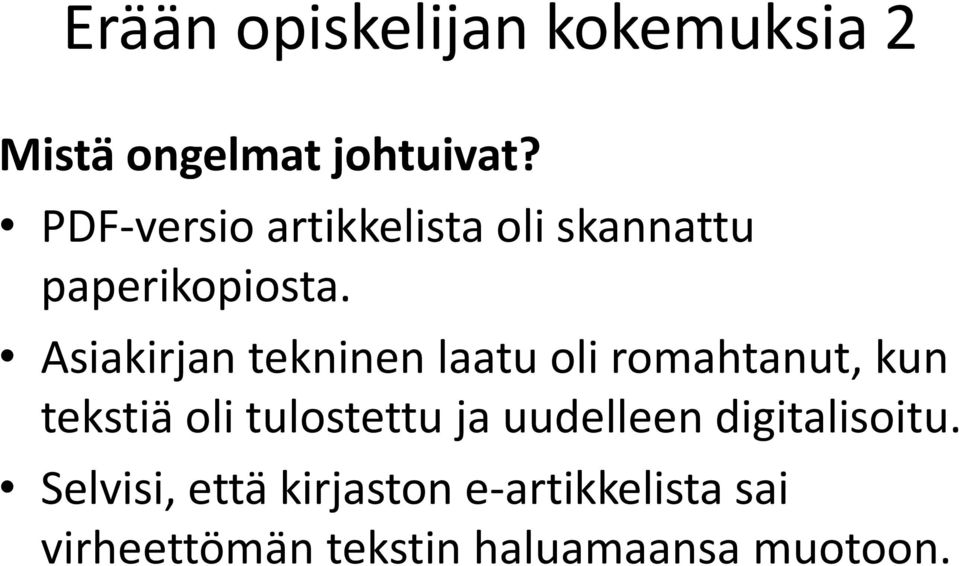 Asiakirjan tekninen laatu oli romahtanut, kun tekstiä oli tulostettu ja