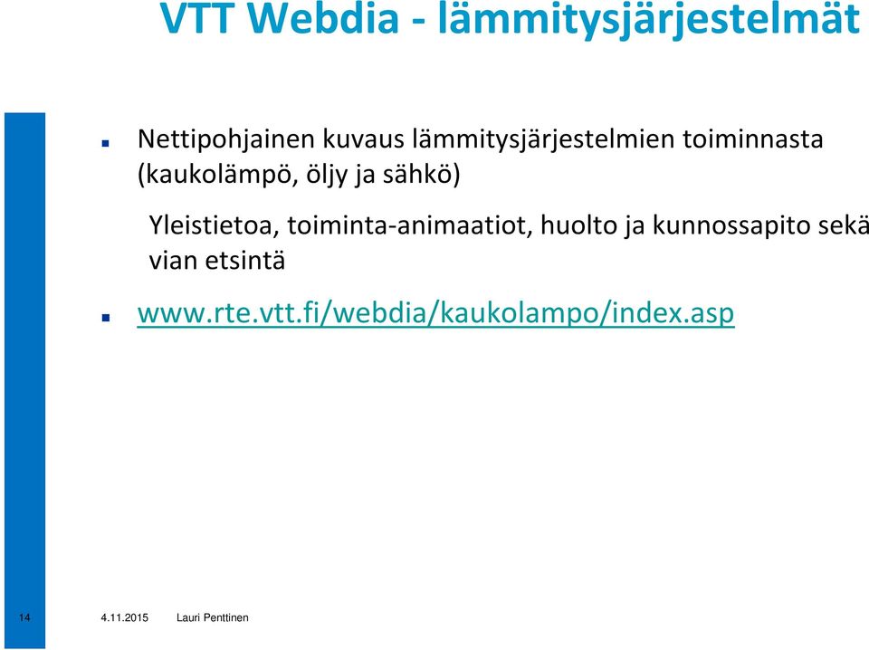 Yleistietoa, toiminta-animaatiot, huolto ja kunnossapito sekä