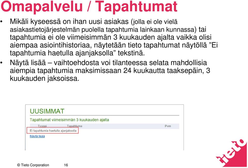 asiointihistoriaa, näytetään tieto tapahtumat näytöllä Ei tapahtumia haetulla ajanjaksolla tekstinä.