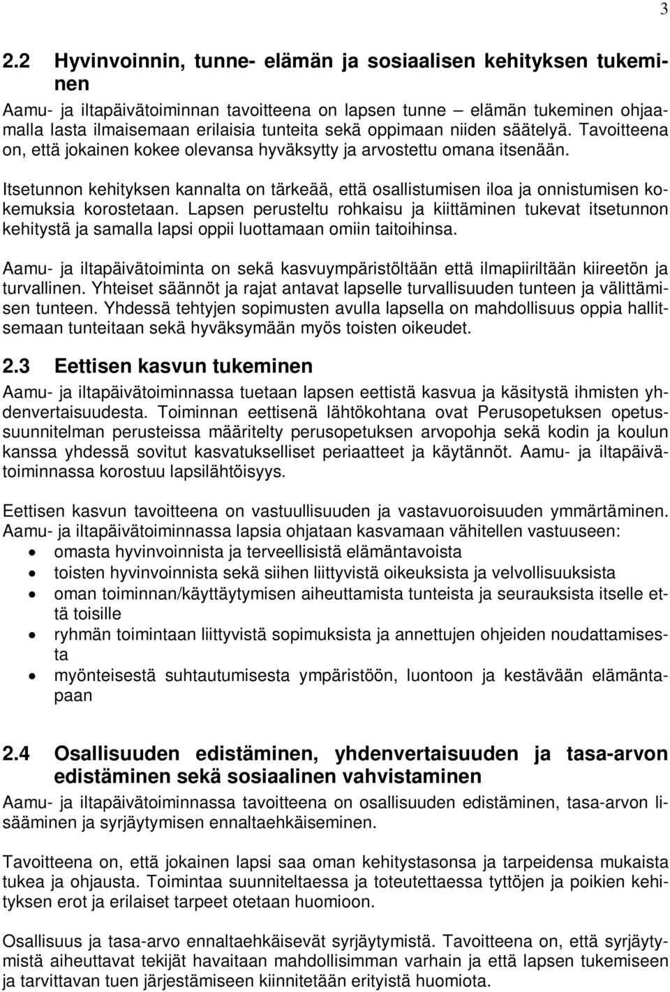 Itsetunnon kehityksen kannalta on tärkeää, että osallistumisen iloa ja onnistumisen kokemuksia korostetaan.