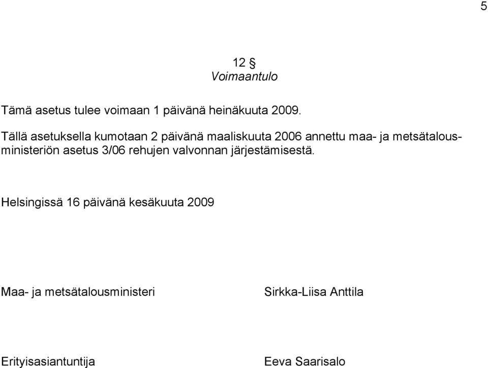 metsätalousministeriön asetus 3/06 rehujen valvonnan järjestämisestä.