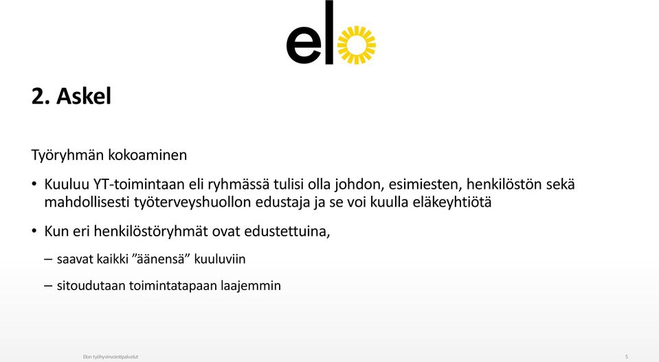 se voi kuulla eläkeyhtiötä Kun eri henkilöstöryhmät ovat edustettuina, saavat