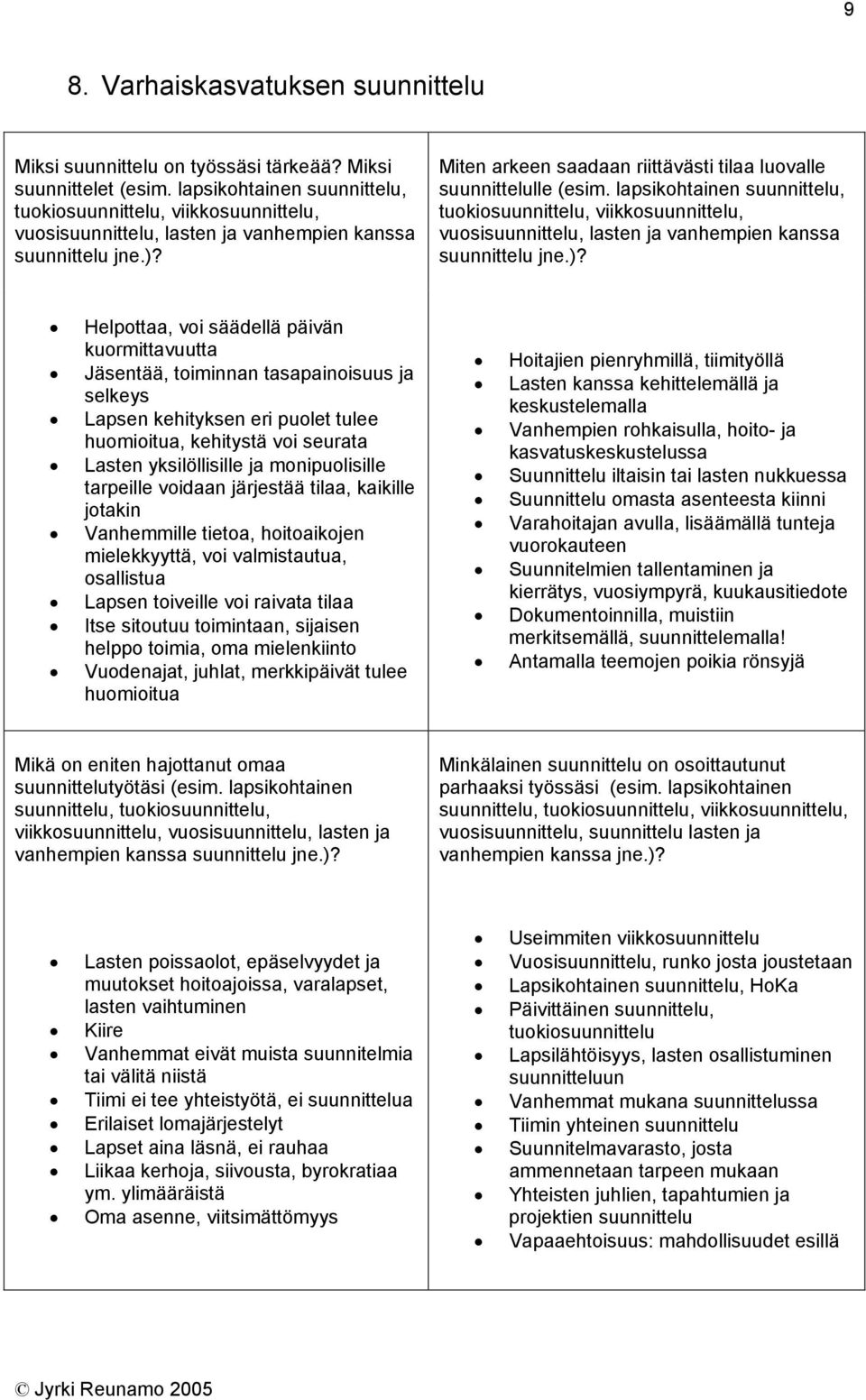lapsikohtainen suunnittelu, tuokiosuunnittelu, viikkosuunnittelu, vuosisuunnittelu, lasten ja vanhempien kanssa suunnittelu jne.)?