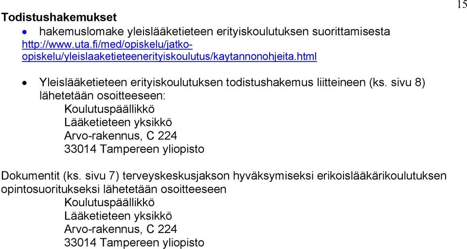 html 15 Yleislääketieteen erityiskulutuksen tdistushakemus liitteineen (ks.