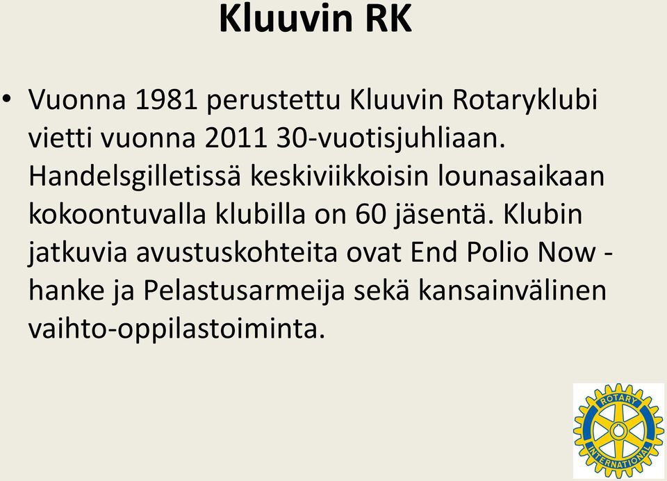 Handelsgilletissä keskiviikkoisin lounasaikaan kokoontuvalla klubilla on