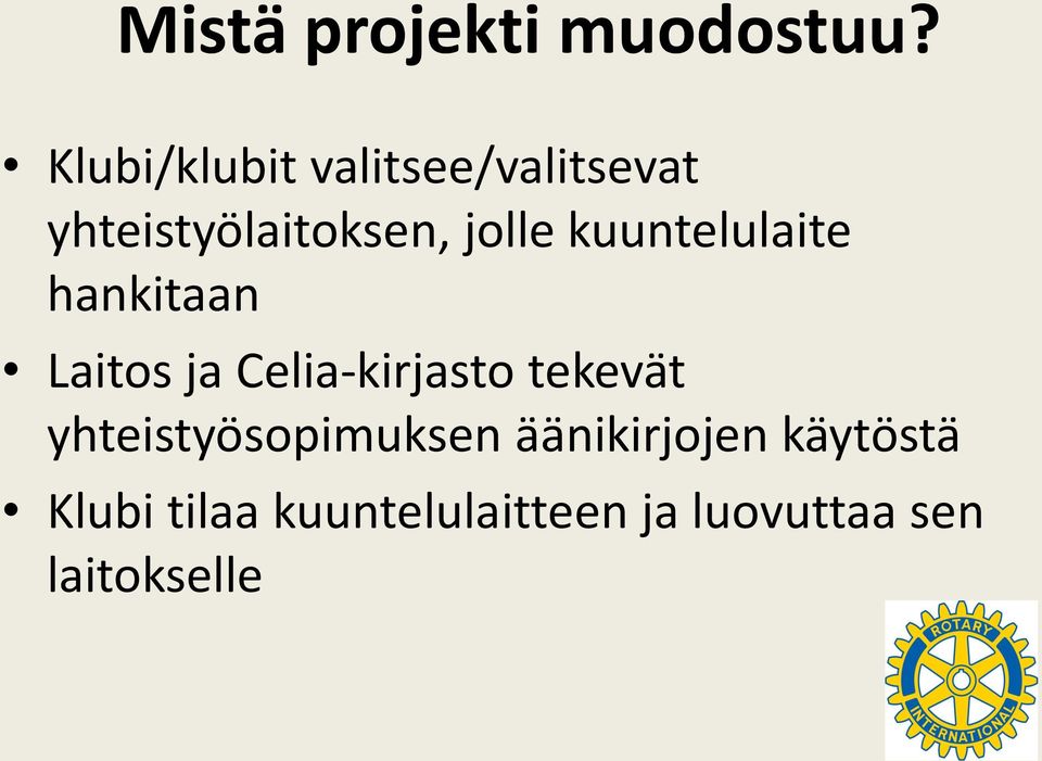 kuuntelulaite hankitaan Laitos ja Celia-kirjasto tekevät