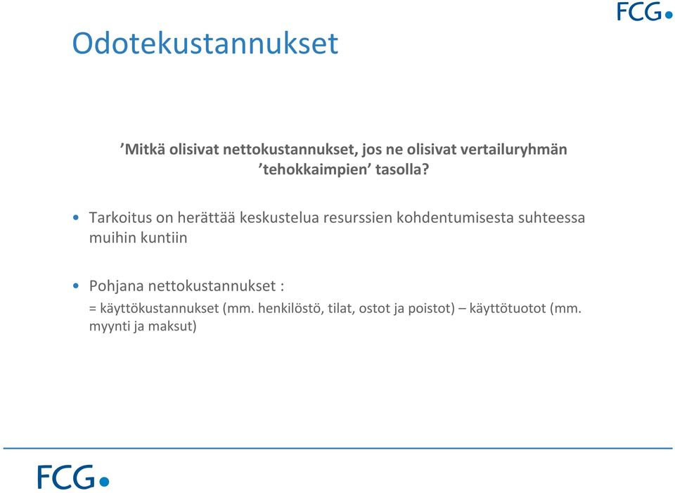 Tarkoitus on herättää keskustelua resurssien kohdentumisesta suhteessa muihin