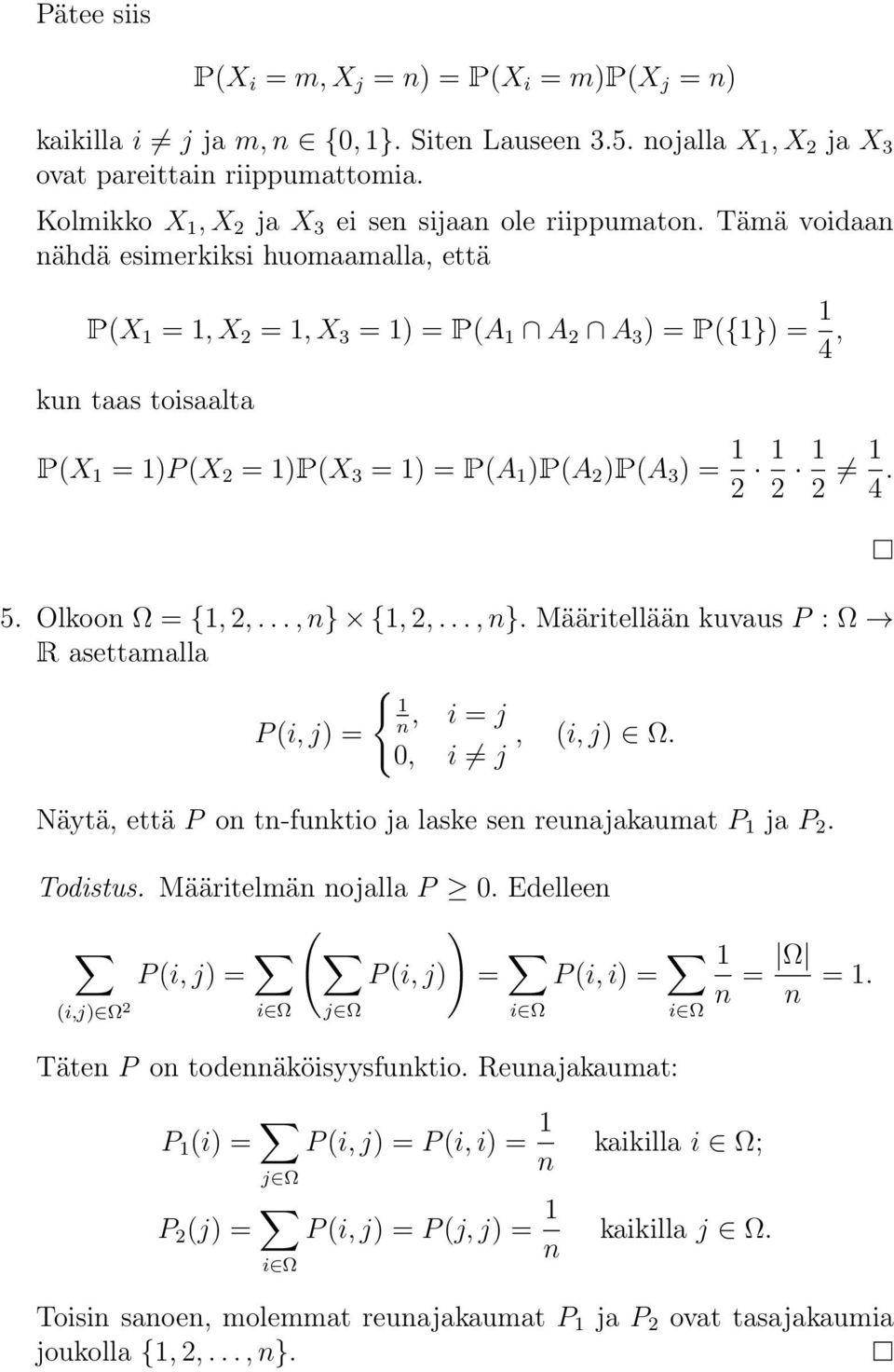 asettamalla P (i, j) (, i j, (i, j) 2. 0, i 6 j Näytä, että P o t-fuktio ja laske se reuajakaumat P ja P 2. Todistus. Määritelmä ojalla P 0. Edellee!