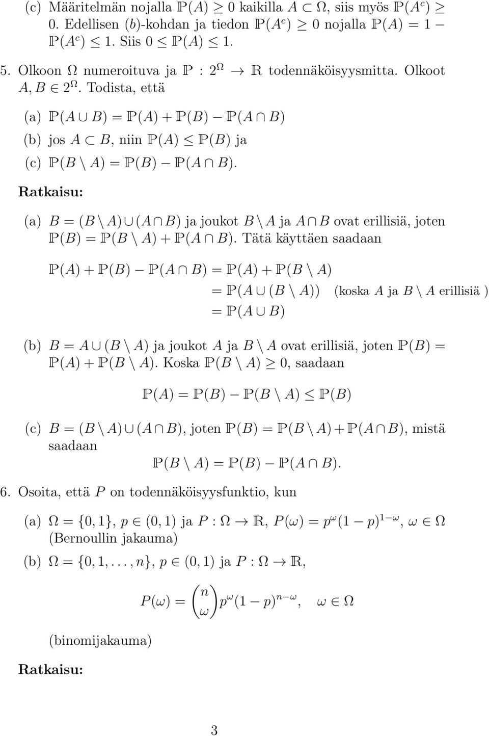 Ratkaisu: (a) B (B \ A) [ (A \ B) ja joukot B \ A ja A \ B ovat erillisiä, jote (B) (B \ A)+ (A \ B).