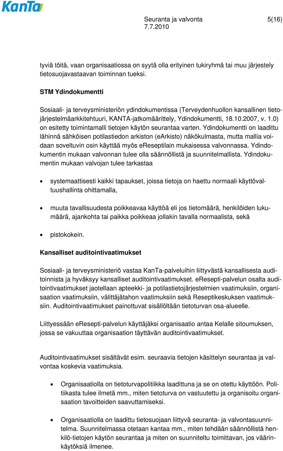 .10.2007, v. 1.0) on esitetty toimintamalli tietojen käytön seurantaa varten.