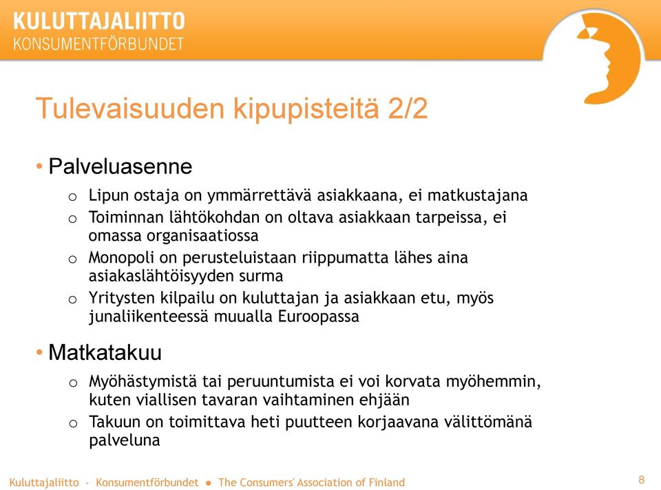 Yritysten kilpailu on kuluttajan ja asiakkaan etu, myös junaliikenteessä muualla Euroopassa Matkatakuu o Myöhästymistä tai