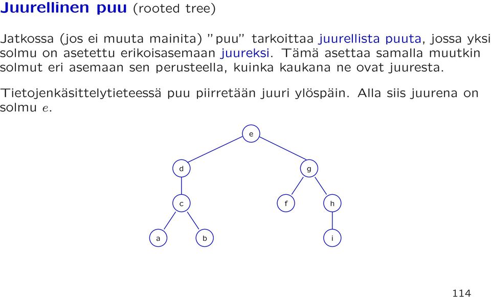 Tämä asettaa samalla muutkin solmut eri asemaan sen perusteella, kuinka kaukana ne ovat