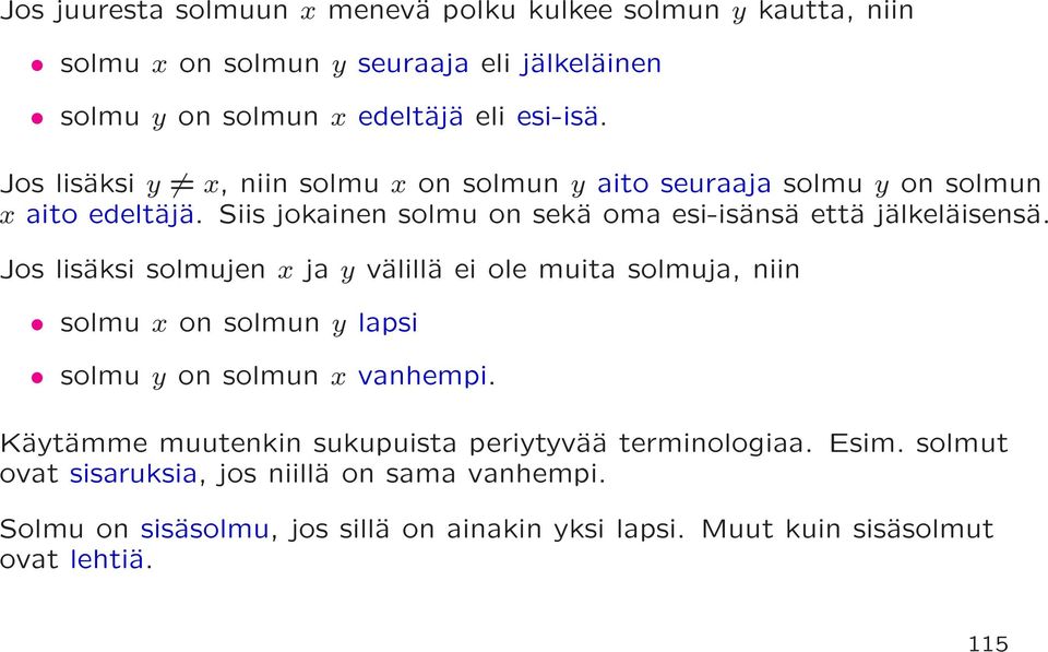 Jos lisäksi solmujen x ja y välillä ei ole muita solmuja, niin solmu x on solmun y lapsi solmu y on solmun x vanhempi.