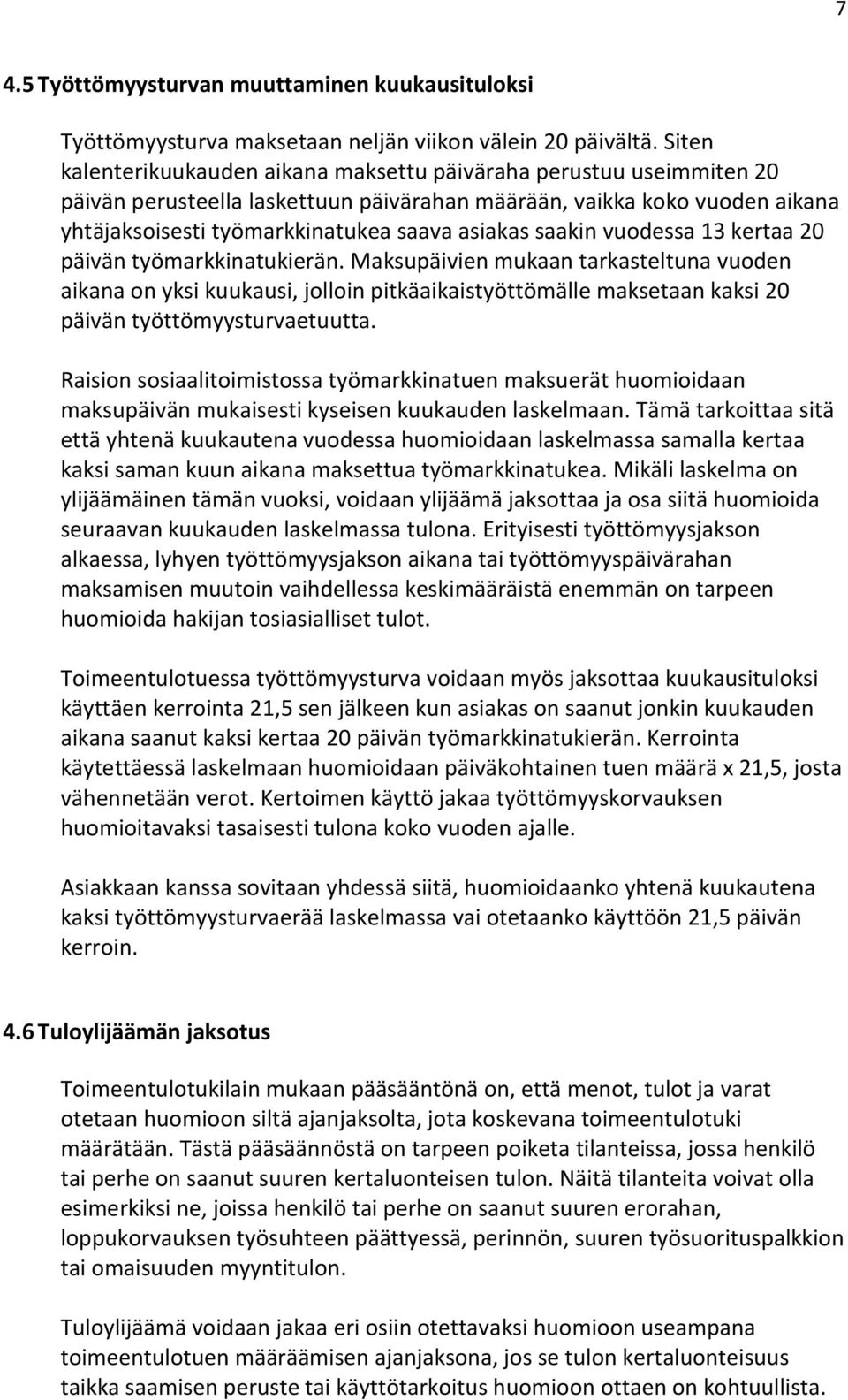 saakin vuodessa 13 kertaa 20 päivän työmarkkinatukierän.