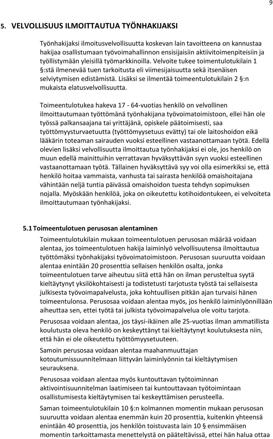 Lisäksi se ilmentää toimeentulotukilain 2 :n mukaista elatusvelvollisuutta.