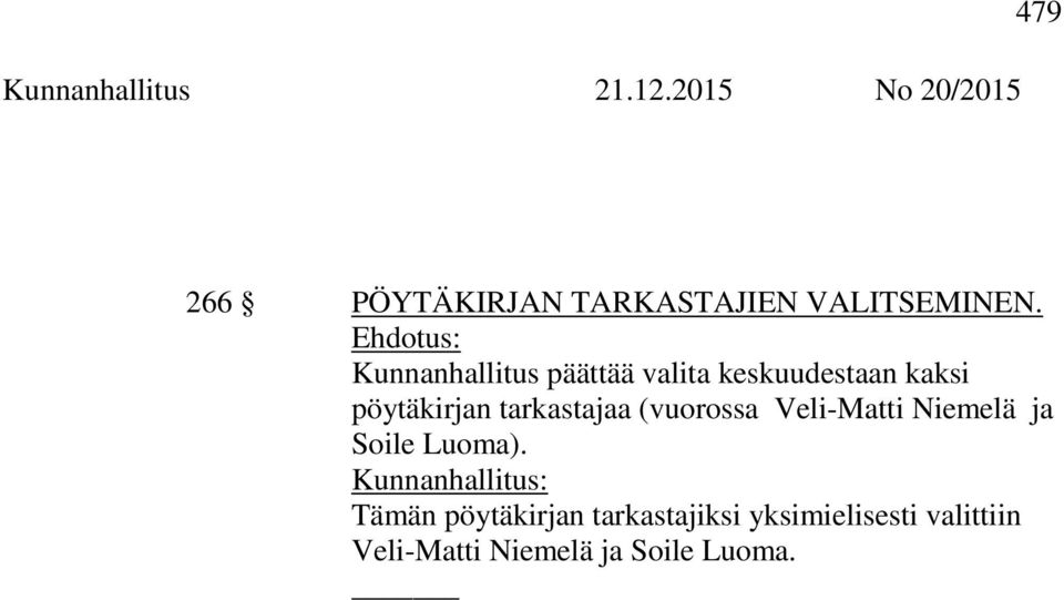 tarkastajaa (vuorossa Veli-Matti Niemelä ja Soile Luoma).