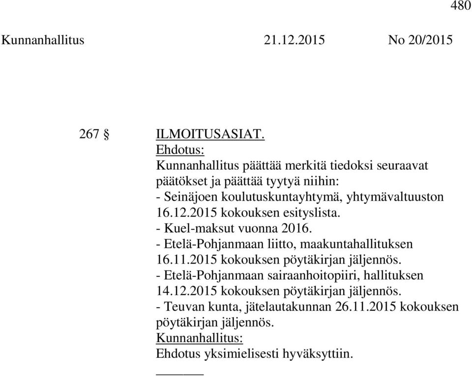 yhtymävaltuuston 16.12.2015 kokouksen esityslista. - Kuel-maksut vuonna 2016. - Etelä-Pohjanmaan liitto, maakuntahallituksen 16.11.
