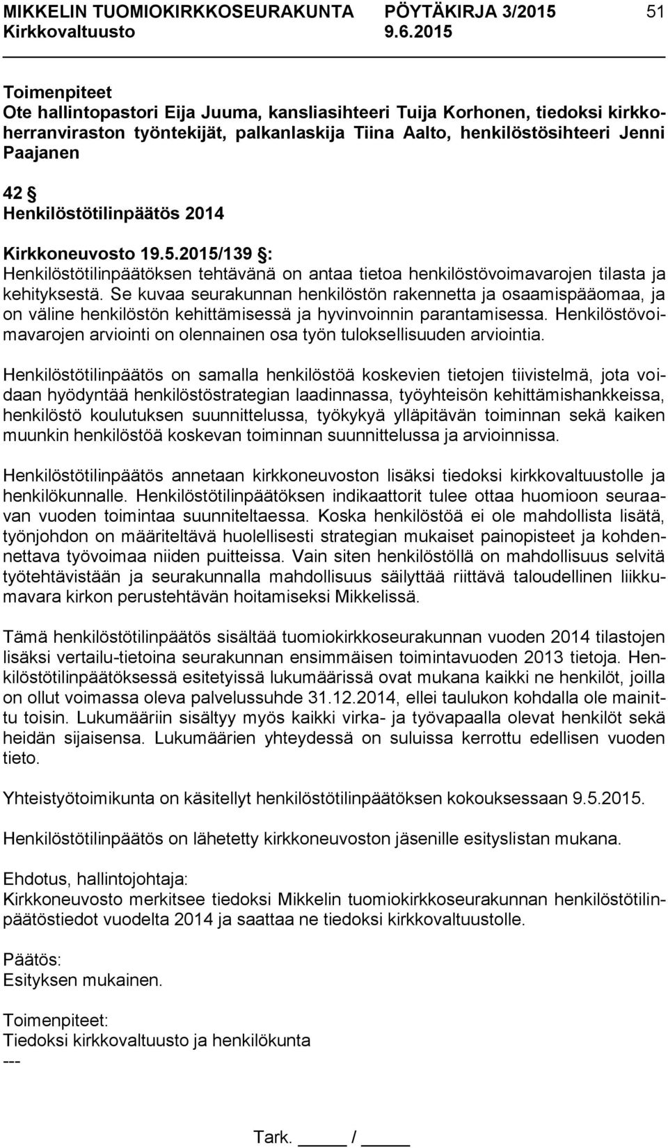 Se kuvaa seurakunnan henkilöstön rakennetta ja osaamispääomaa, ja on väline henkilöstön kehittämisessä ja hyvinvoinnin parantamisessa.