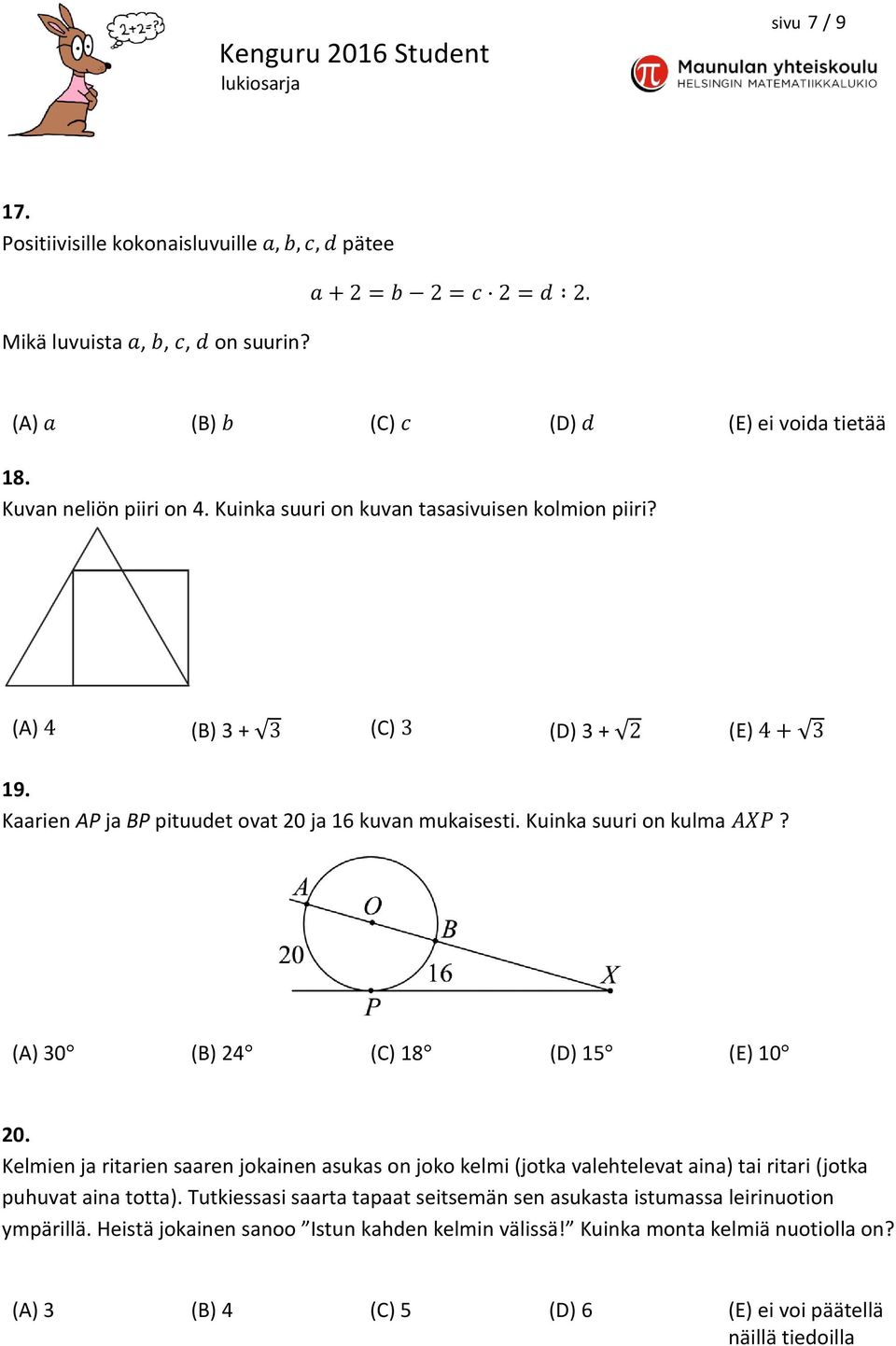 Kuinka suuri on kulma AXP? (A) 30 (B) 24 (C) 18 (D) 15 (E) 10 20. Kelmien ja ritarien saaren jokainen asukas on joko kelmi (jotka valehtelevat aina) tai ritari (jotka puhuvat aina totta).